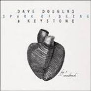 Dave Douglas & Keystone, Spark of Being (CD)